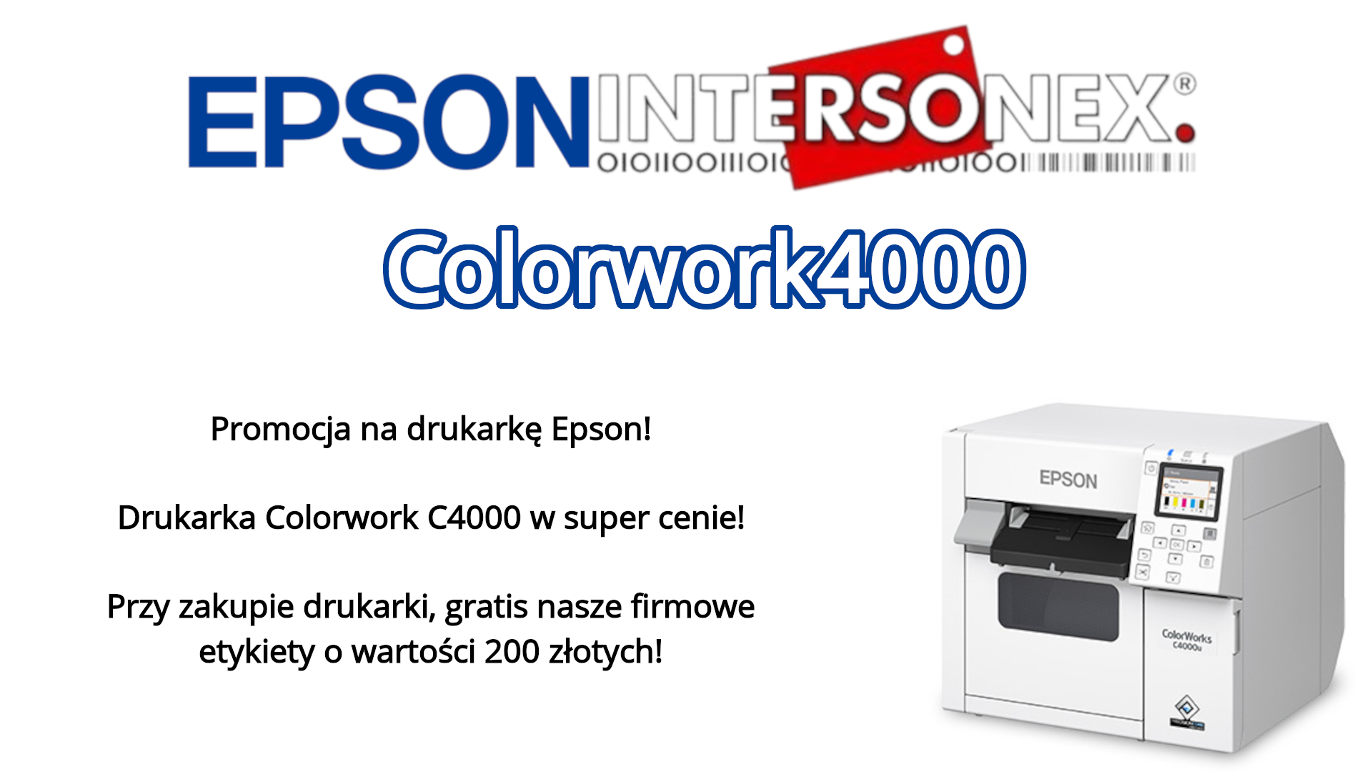 !Promocja na drukarkę Epson! Przy zakupie drukarki Epson Colorwork C4000, otrzymasz zestaw firmowych etykiet o wartości 200 złotych, przeznaczonych do tego modelu.  >>Kliknij i sprawdź<